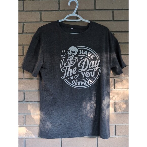 Grey Have the Day You Deserve! Skeleton T-Shirt Size: XL - Picture 1 of 2